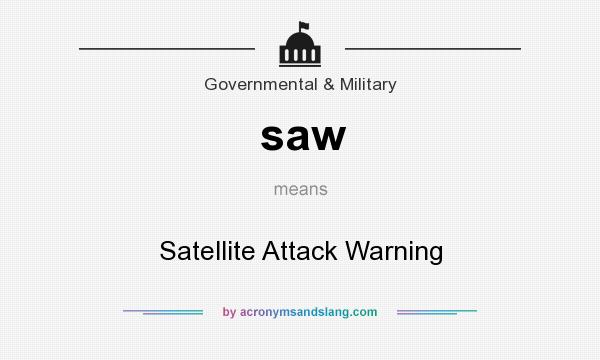 What does saw mean? It stands for Satellite Attack Warning