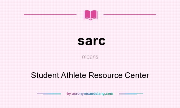 What does sarc mean? It stands for Student Athlete Resource Center