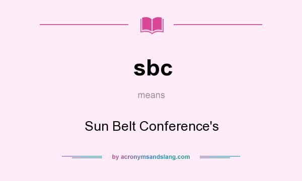 What does sbc mean? It stands for Sun Belt Conference`s