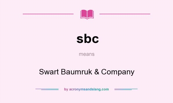 What does sbc mean? It stands for Swart Baumruk & Company