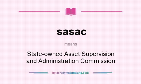 What does sasac mean? It stands for State-owned Asset Supervision and Administration Commission