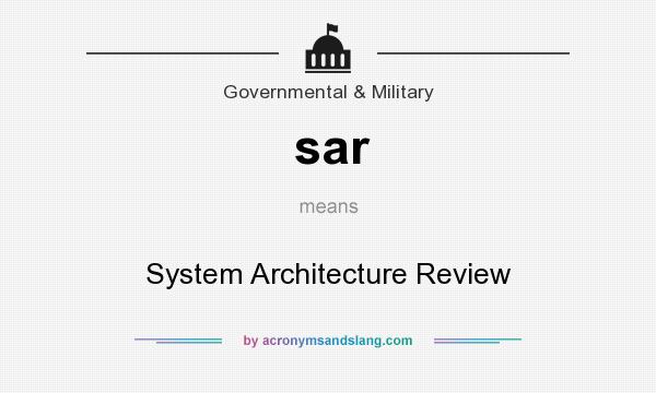 What does sar mean? It stands for System Architecture Review