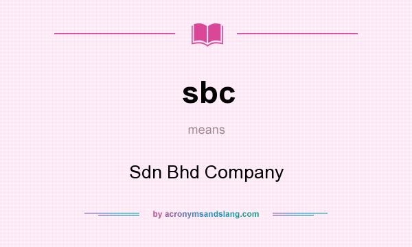 What does sbc mean? It stands for Sdn Bhd Company