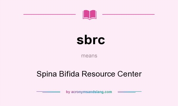What does sbrc mean? It stands for Spina Bifida Resource Center