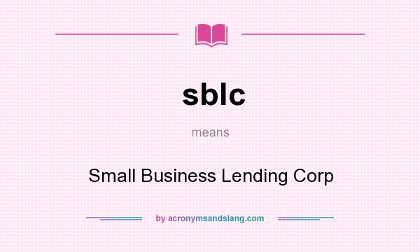 What does sblc mean? It stands for Small Business Lending Corp