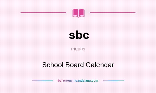 What does sbc mean? It stands for School Board Calendar