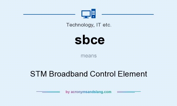 What does sbce mean? It stands for STM Broadband Control Element