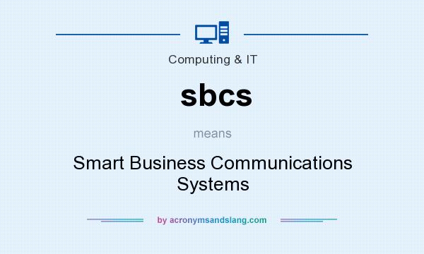 What does sbcs mean? It stands for Smart Business Communications Systems