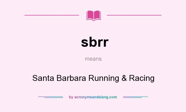 What does sbrr mean? It stands for Santa Barbara Running & Racing