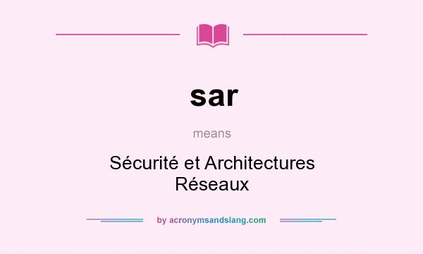 What does sar mean? It stands for Sécurité et Architectures Réseaux