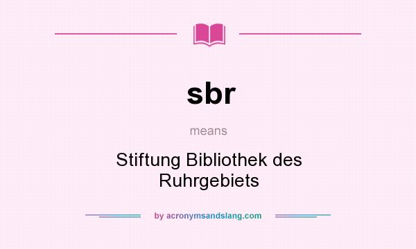 What does sbr mean? It stands for Stiftung Bibliothek des Ruhrgebiets