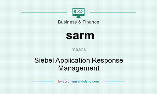 What does sarm mean? It stands for Siebel Application Response Management