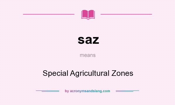 What does saz mean? It stands for Special Agricultural Zones