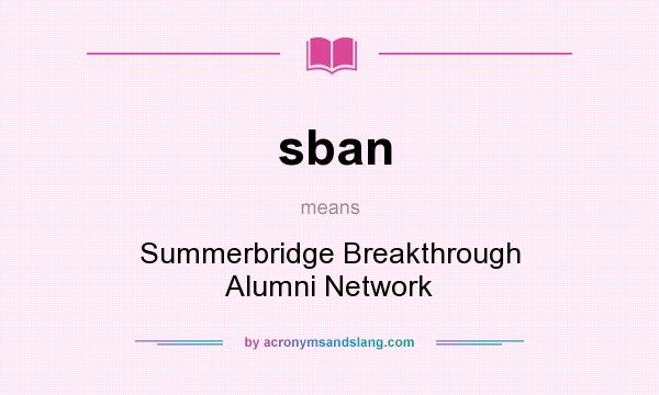What does sban mean? It stands for Summerbridge Breakthrough Alumni Network
