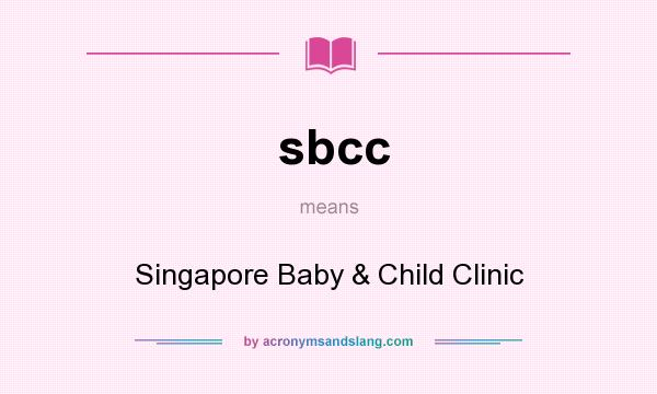 What does sbcc mean? It stands for Singapore Baby & Child Clinic
