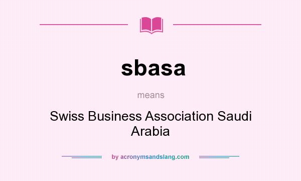 What does sbasa mean? It stands for Swiss Business Association Saudi Arabia