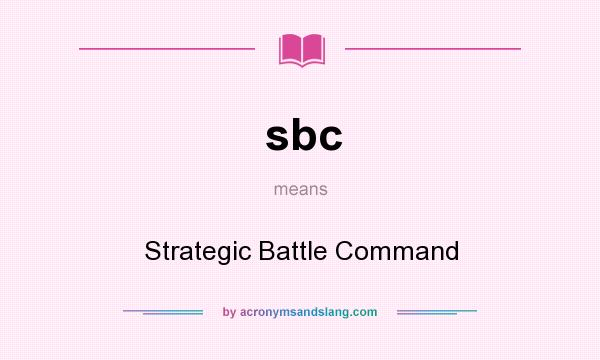 What does sbc mean? It stands for Strategic Battle Command