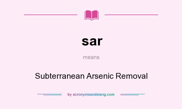 What does sar mean? It stands for Subterranean Arsenic Removal