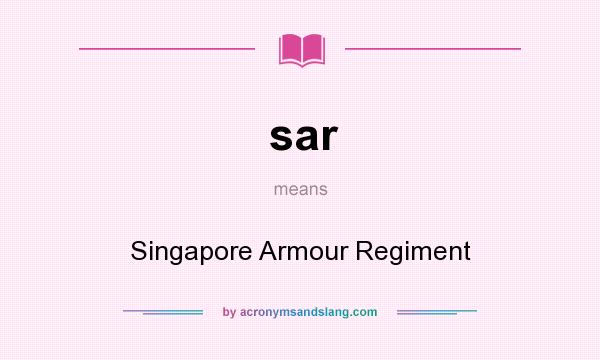 What does sar mean? It stands for Singapore Armour Regiment