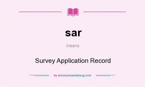 What does sar mean? It stands for Survey Application Record