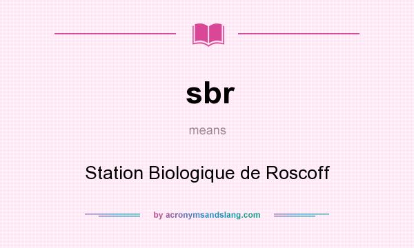 What does sbr mean? It stands for Station Biologique de Roscoff
