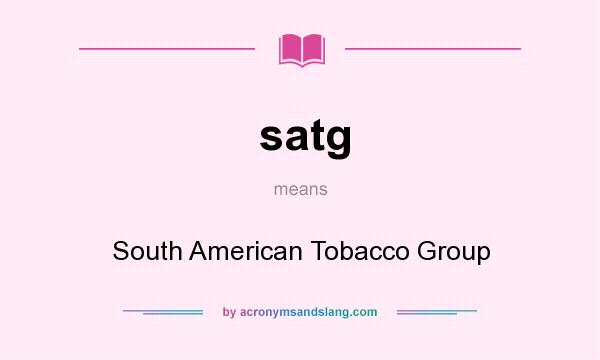 What does satg mean? It stands for South American Tobacco Group