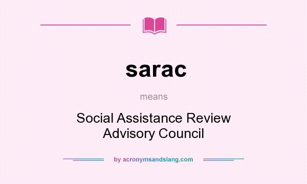 What does sarac mean? It stands for Social Assistance Review Advisory Council