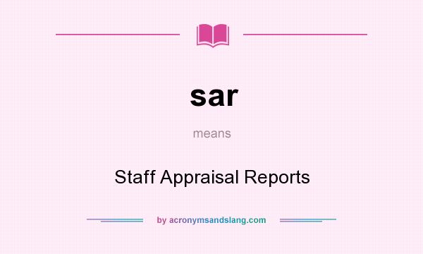 What does sar mean? It stands for Staff Appraisal Reports