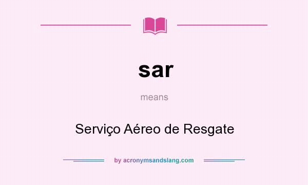 What does sar mean? It stands for Serviço Aéreo de Resgate