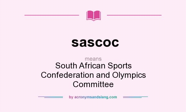 What does sascoc mean? It stands for South African Sports Confederation and Olympics Committee