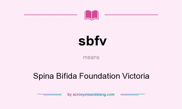 What does sbfv mean? It stands for Spina Bifida Foundation Victoria