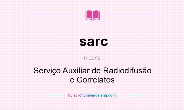 What does sarc mean? It stands for Serviço Auxiliar de Radiodifusão e Correlatos