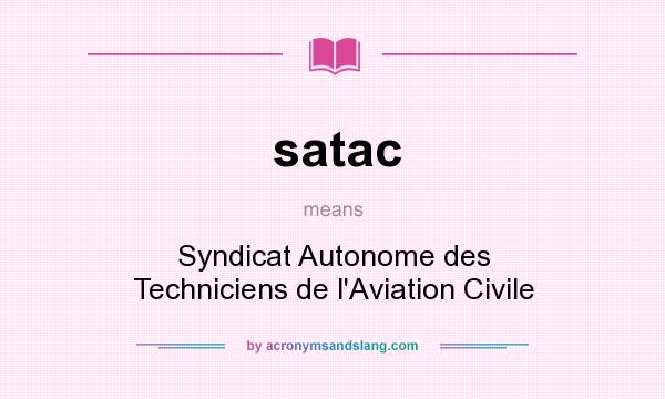 What does satac mean? It stands for Syndicat Autonome des Techniciens de l`Aviation Civile