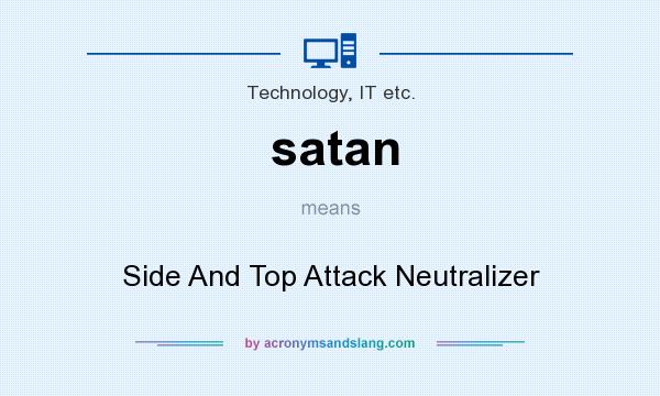 What does satan mean? It stands for Side And Top Attack Neutralizer