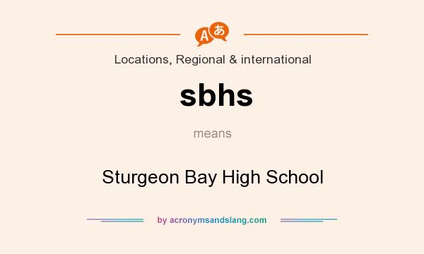 What does sbhs mean? It stands for Sturgeon Bay High School