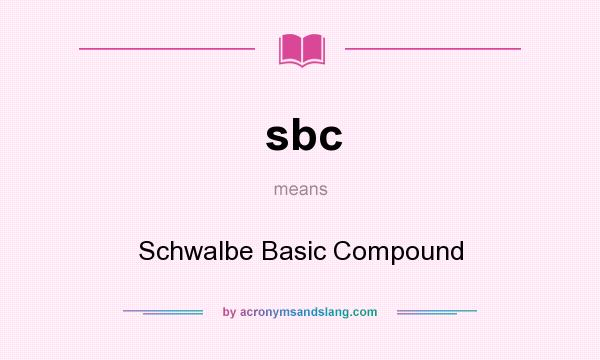 What does sbc mean? It stands for Schwalbe Basic Compound