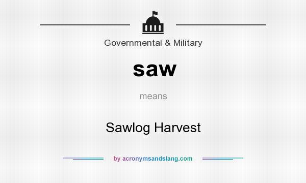 What does saw mean? It stands for Sawlog Harvest
