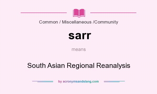 What does sarr mean? It stands for South Asian Regional Reanalysis