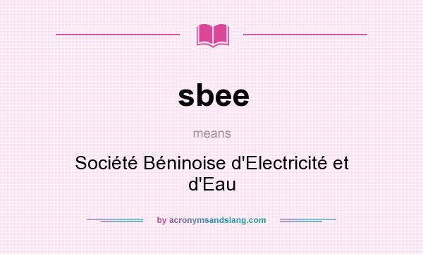 What does sbee mean? It stands for Société Béninoise d`Electricité et d`Eau