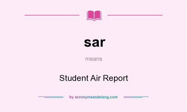 What does sar mean? It stands for Student Air Report