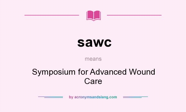 What does sawc mean? It stands for Symposium for Advanced Wound Care