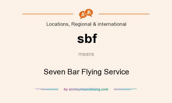 What does sbf mean? It stands for Seven Bar Flying Service