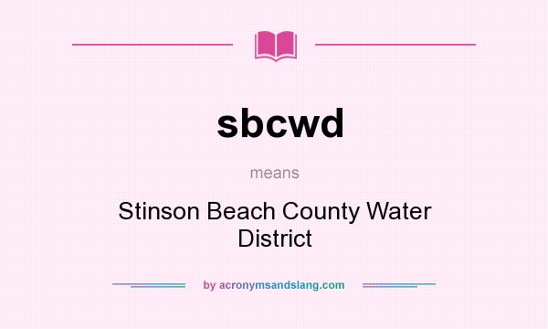 What does sbcwd mean? It stands for Stinson Beach County Water District