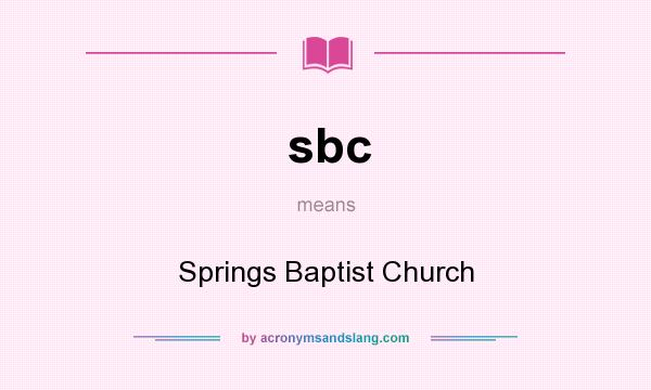 What does sbc mean? It stands for Springs Baptist Church