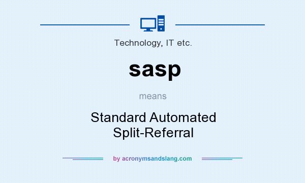 What does sasp mean? It stands for Standard Automated Split-Referral