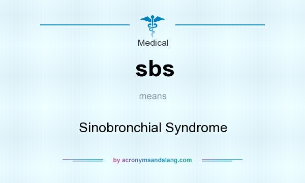What does sbs mean? It stands for Sinobronchial Syndrome