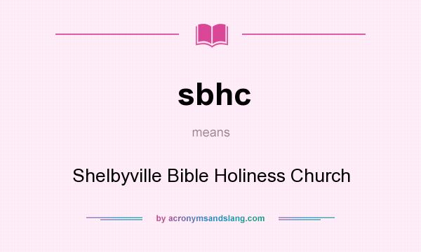 What does sbhc mean? It stands for Shelbyville Bible Holiness Church