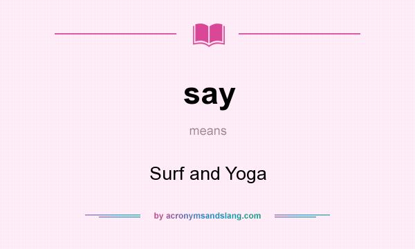 What does say mean? It stands for Surf and Yoga