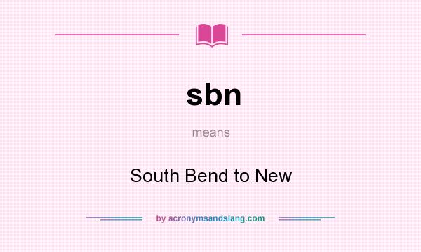 What does sbn mean? It stands for South Bend to New