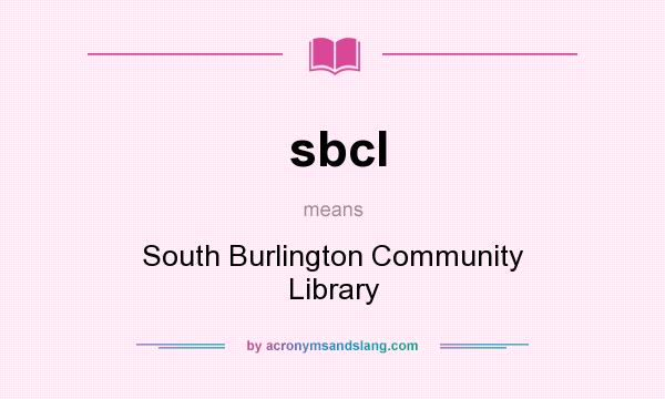 What does sbcl mean? It stands for South Burlington Community Library